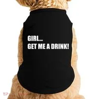 GIRL... GET ME A DRINK! Doggie Tank thumb 0