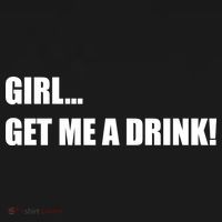GIRL... GET ME A DRINK! Coaster thumb 2