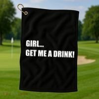 GIRL... GET ME A DRINK! Golf Towel thumb 1