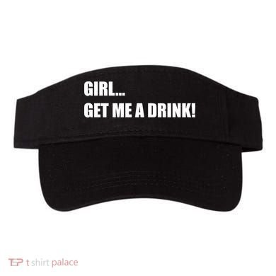 GIRL... GET ME A DRINK! Visor