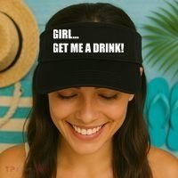 GIRL... GET ME A DRINK! Visor thumb 2