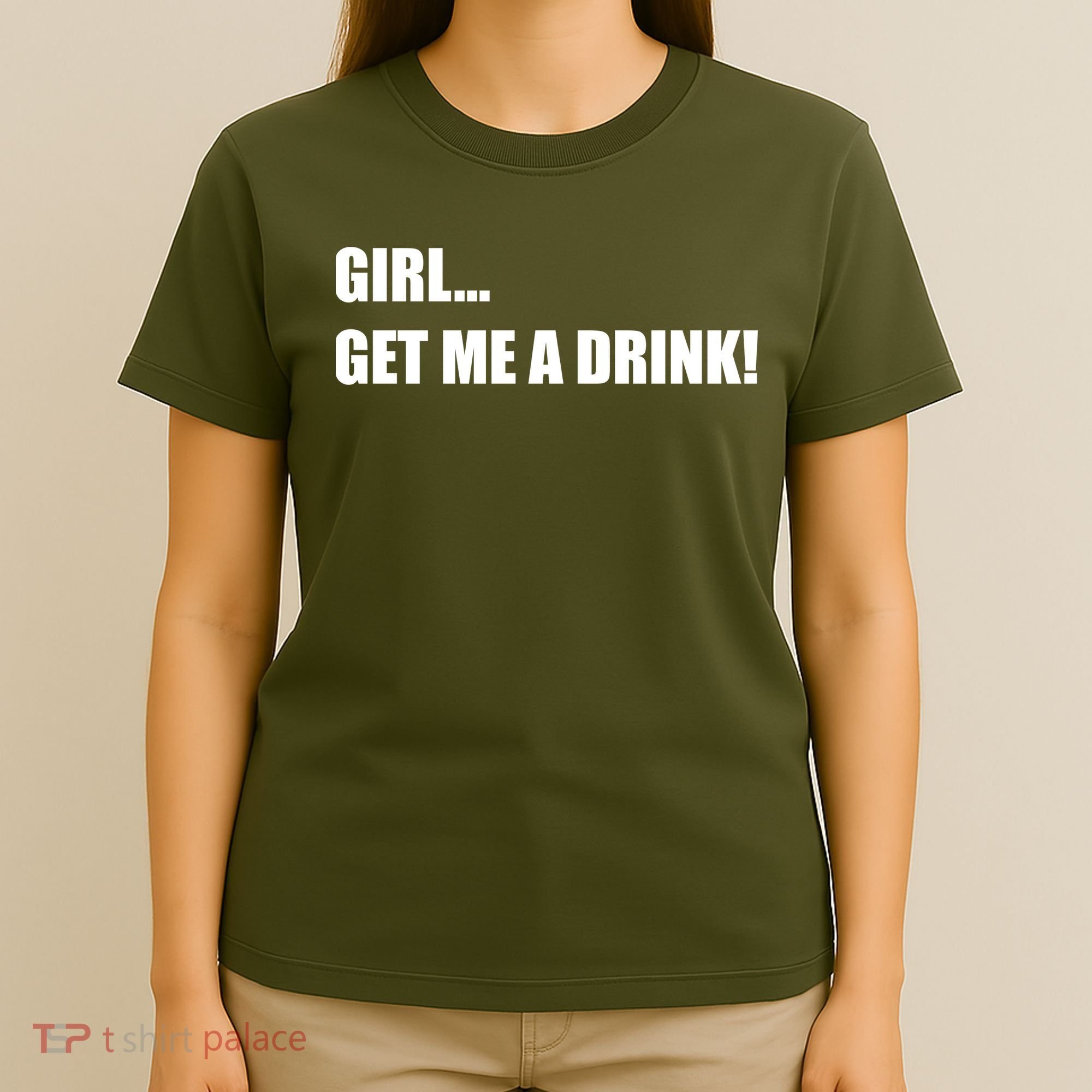 GIRL... GET ME A DRINK! T-Shirt