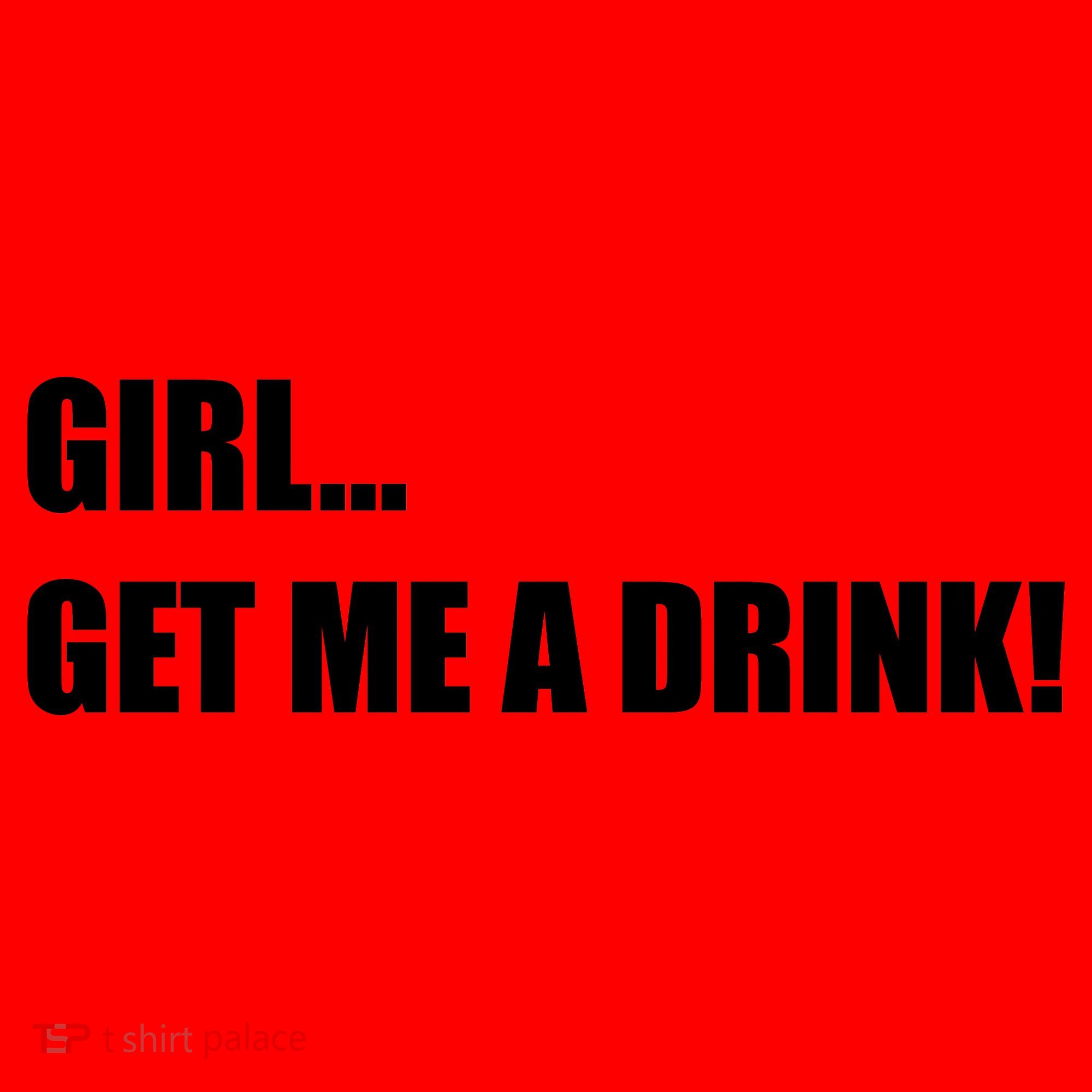 GIRL... GET ME A DRINK! Santa Hat