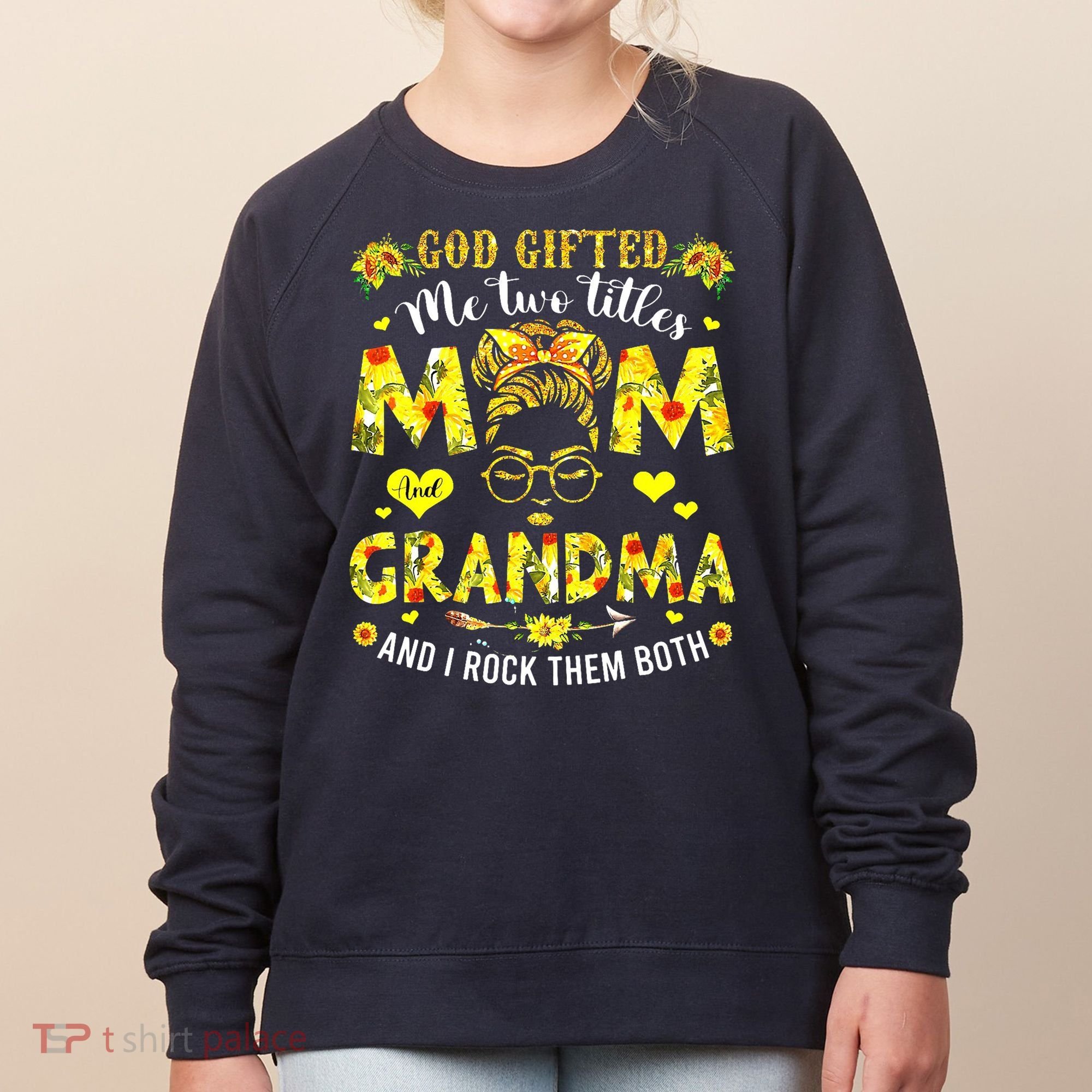 God Gifted Me Two Titles Mom And Grandma Rock Both Women's Sweatshirt