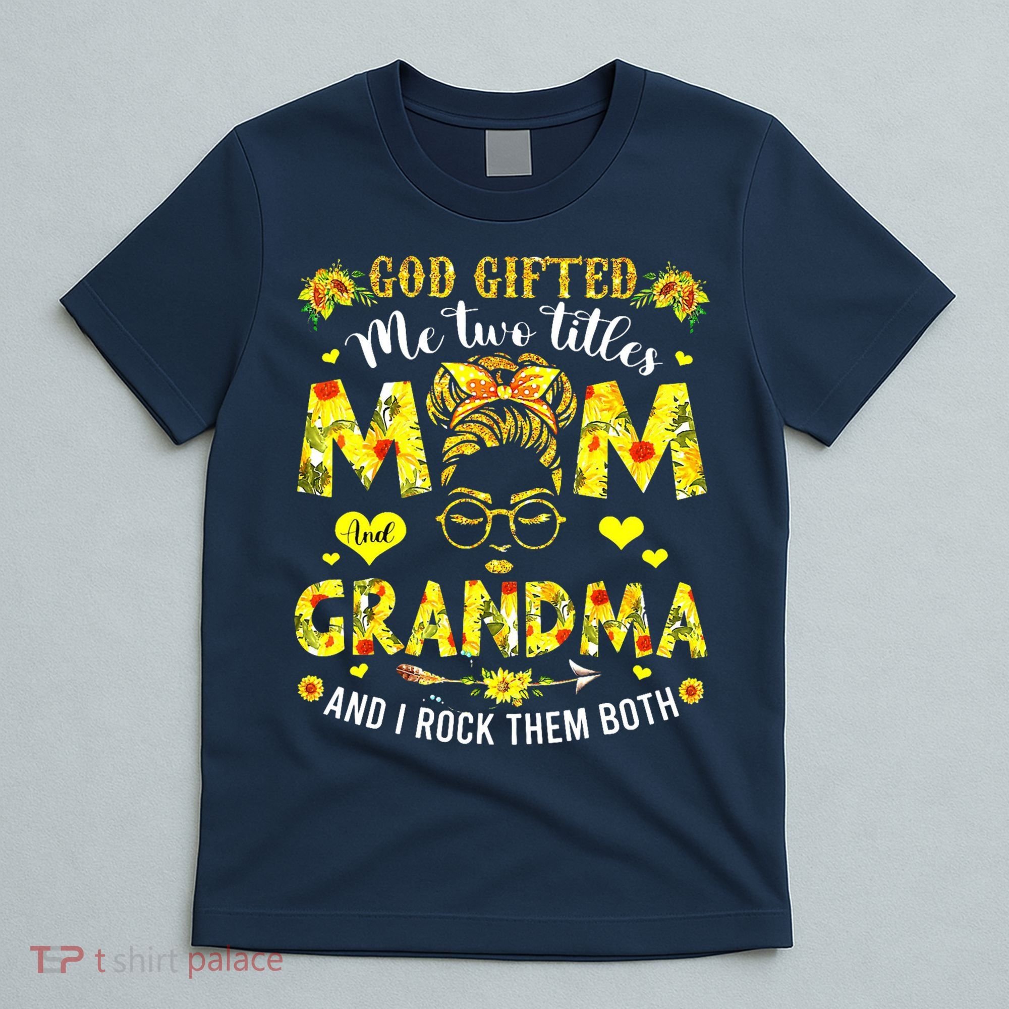 God Gifted Me Two Titles Mom And Grandma Rock Both T-Shirt