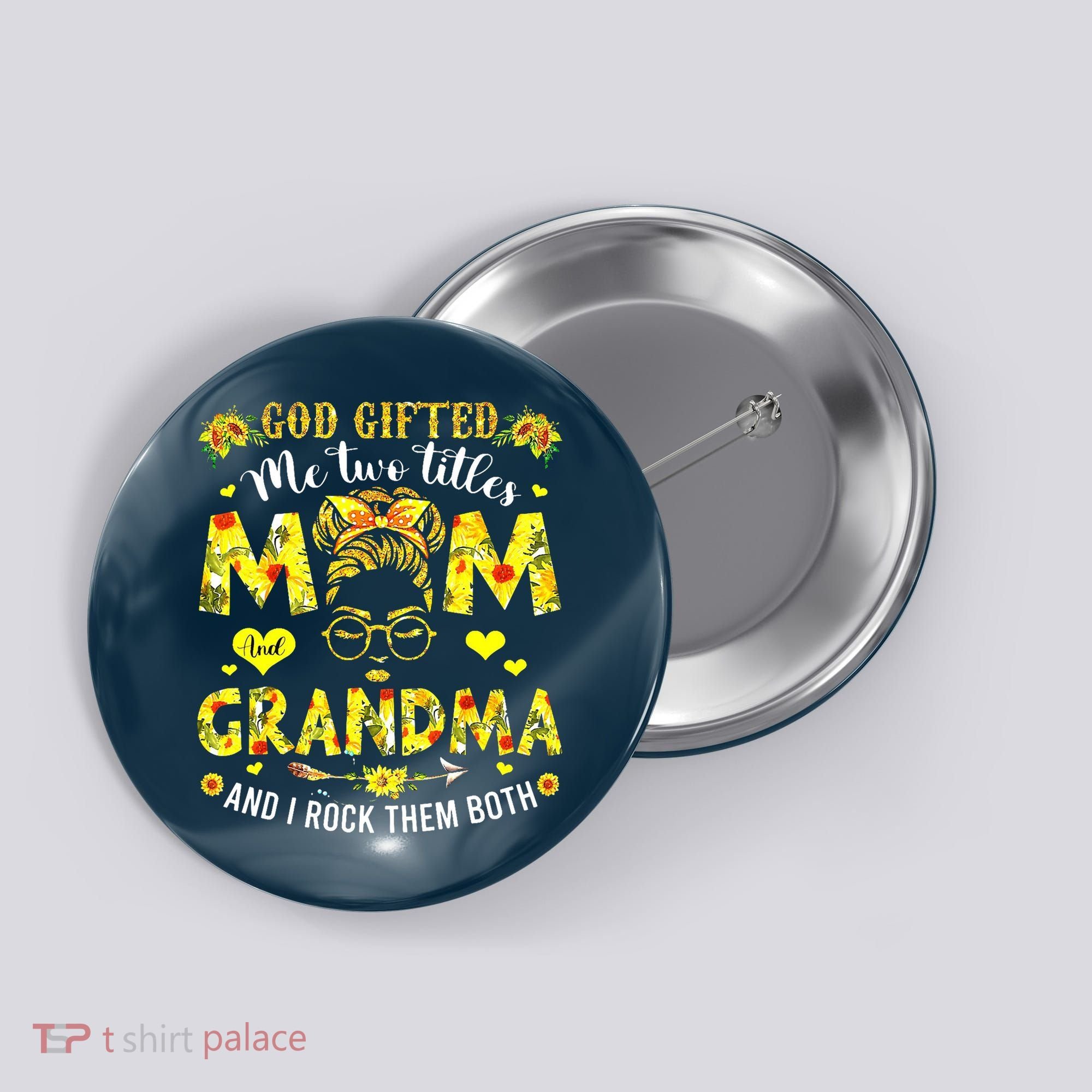God Gifted Me Two Titles Mom And Grandma Rock Both Button