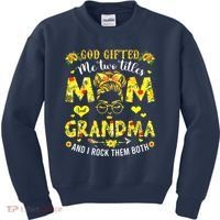 God Gifted Me Two Titles Mom And Grandma Rock Both Kids Sweatshirt thumb 0