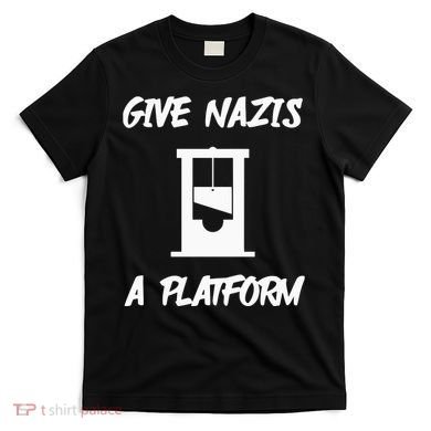 Gabe Give Nazis A Platform T-Shirt