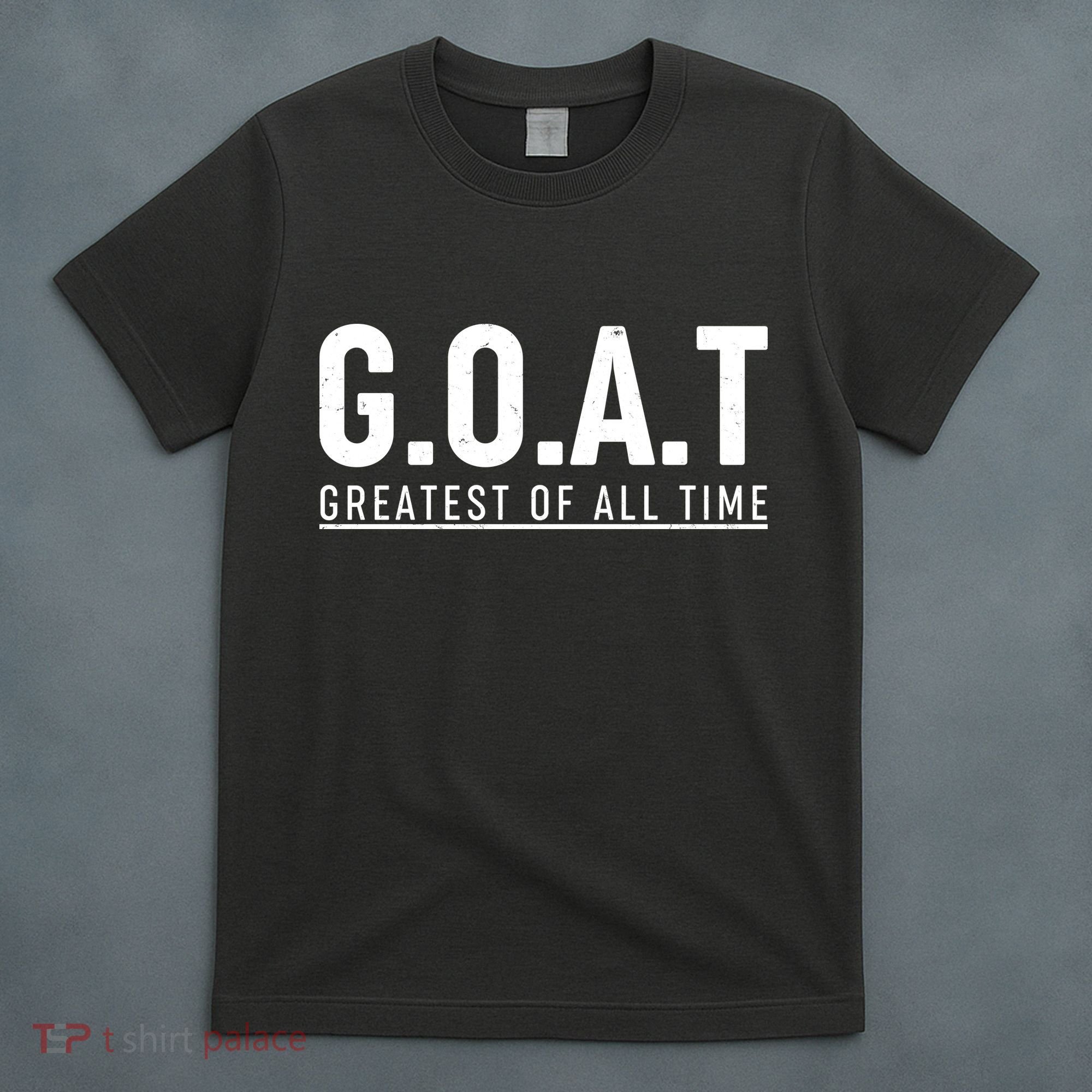 G.O.A.T Greatest Of All Time T-Shirt