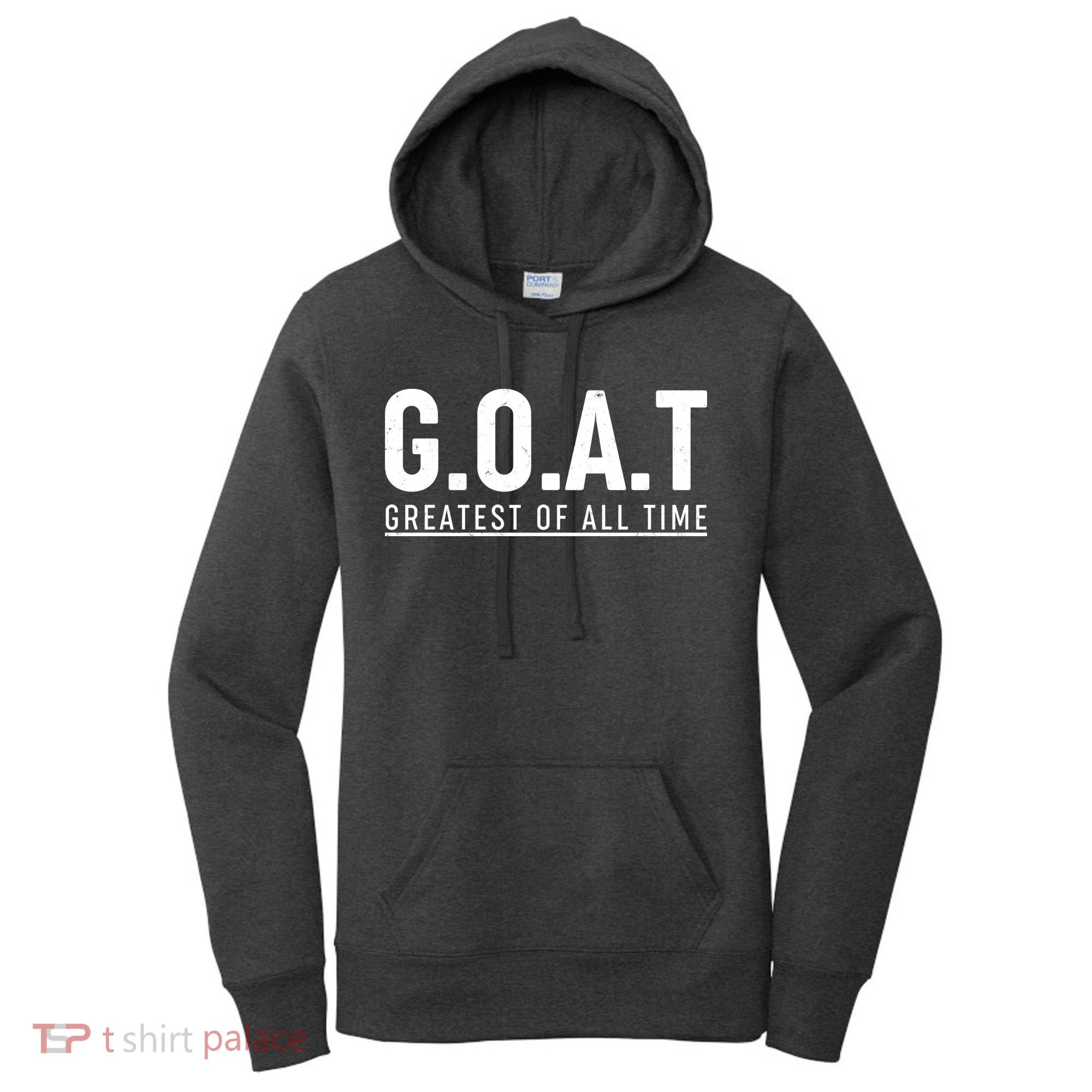 G.O.A.T Greatest Of All Time Women's Hoodie