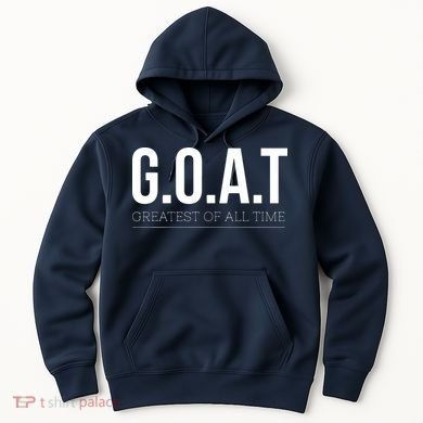 GOAT Greatest Of All Time Hoodie