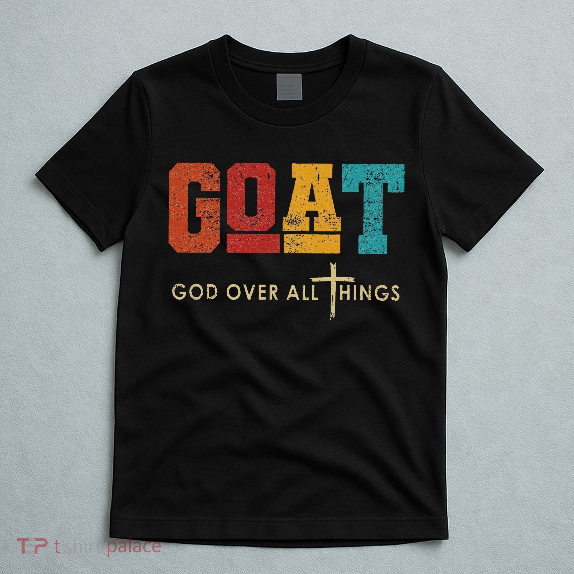 Goat God Over All Things Jesus Religion God Bible Christian T-Shirt