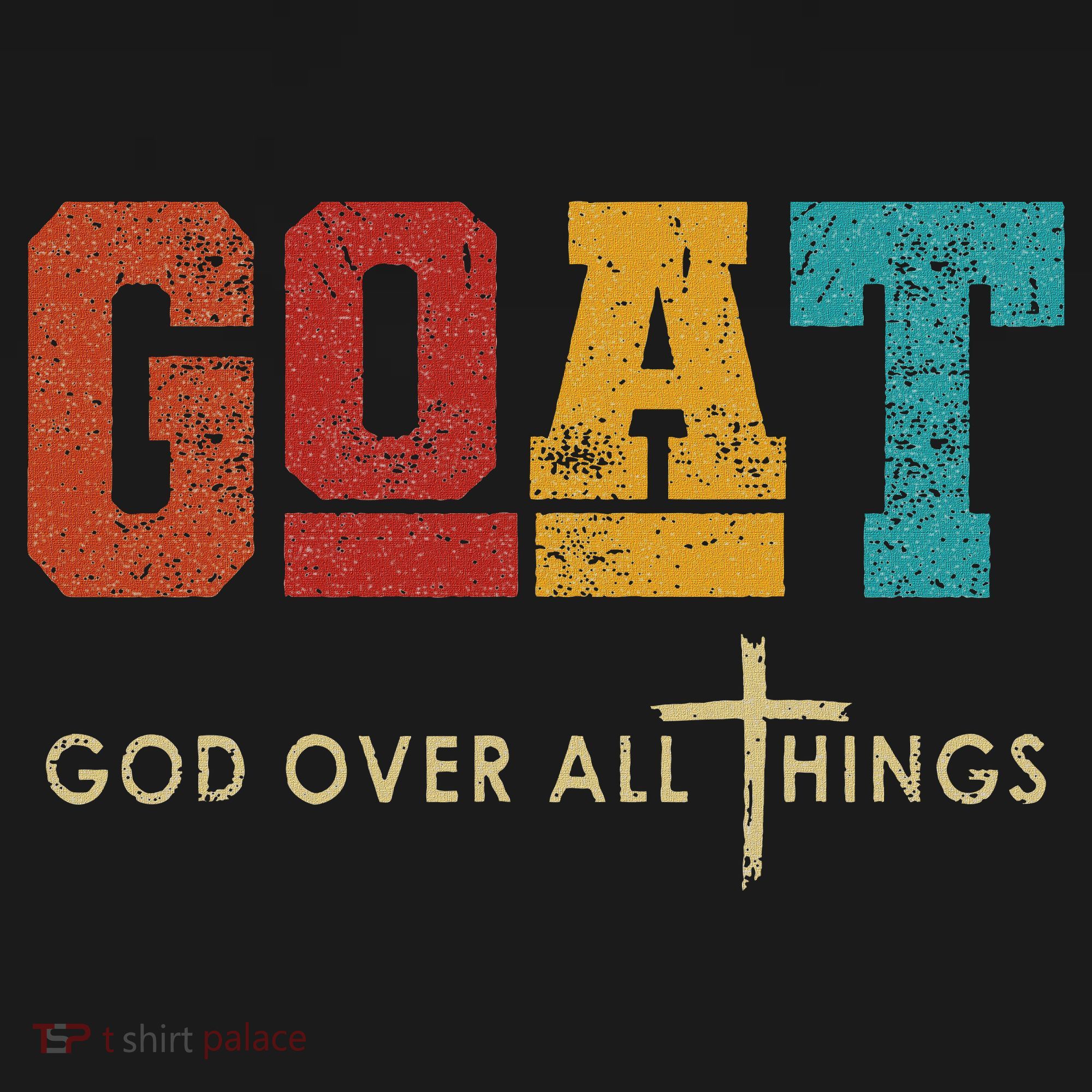 Goat God Over All Things Jesus Religion God Bible Christian T-Shirt