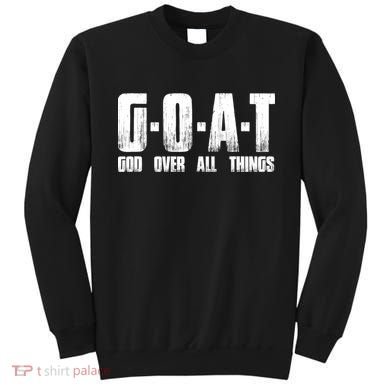 GOAT God Over All Things Sweatshirt