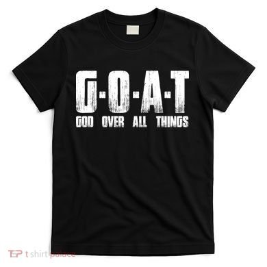 GOAT God Over All Things T-Shirt