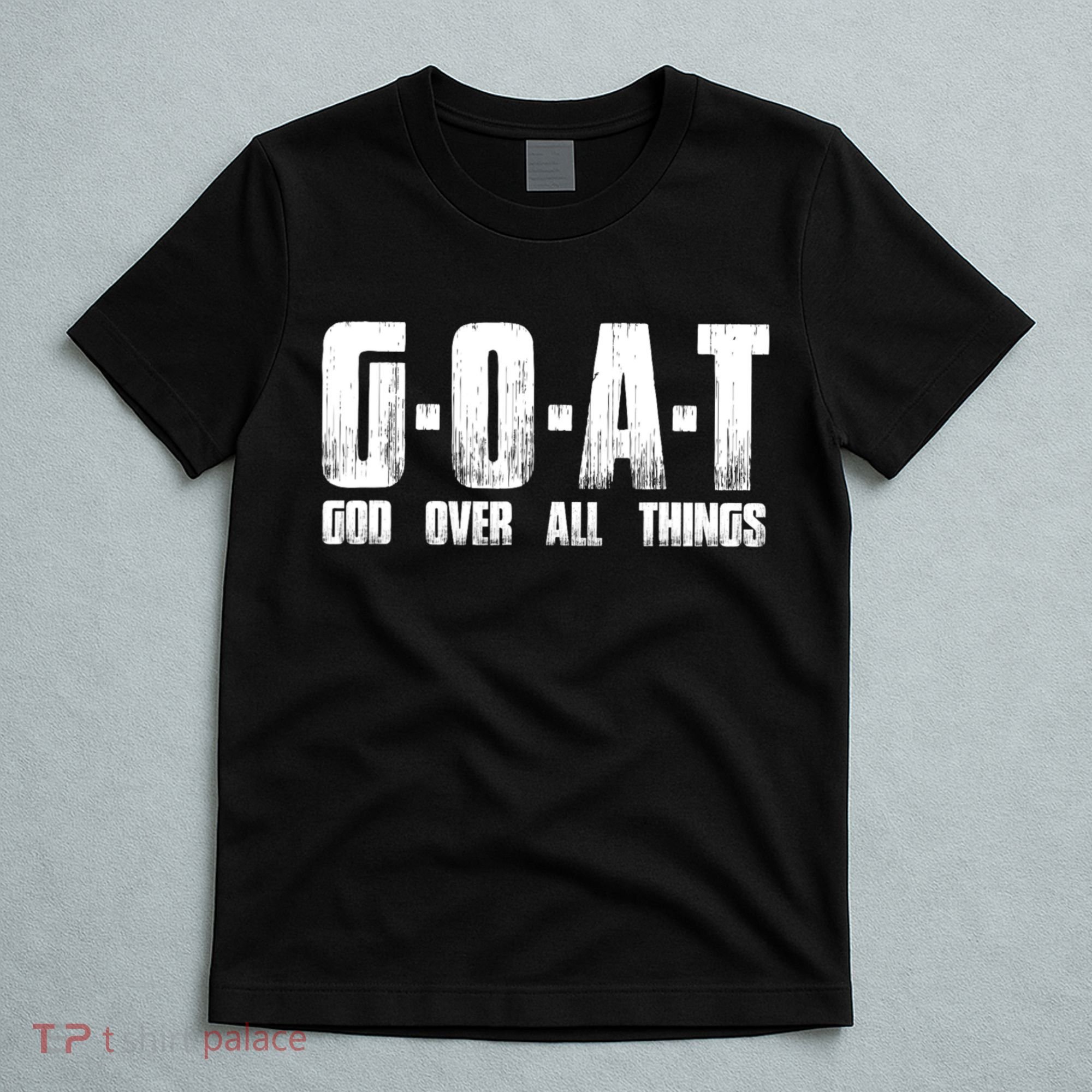 GOAT God Over All Things T-Shirt