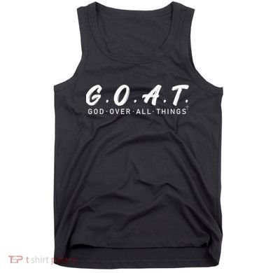 G.O.A.T God Over All Thing Black And White Tank Top
