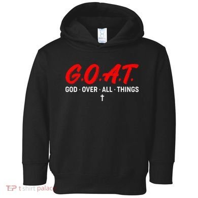 G.O.A.T. God Over All Things Funny Apparel Toddler Hoodie