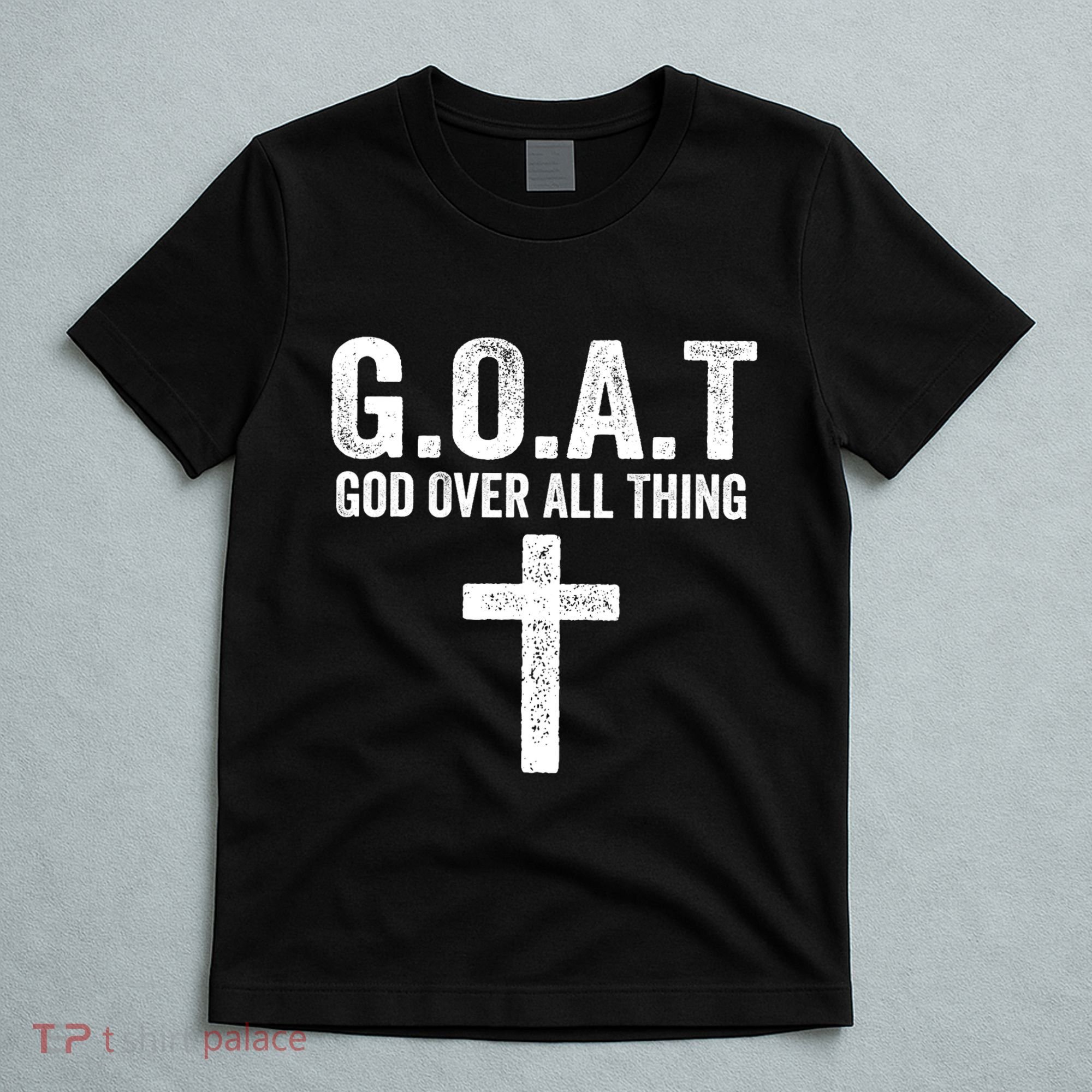 G.O.A.T God Over All Thing Christian Gifts Cross Faith T-Shirt