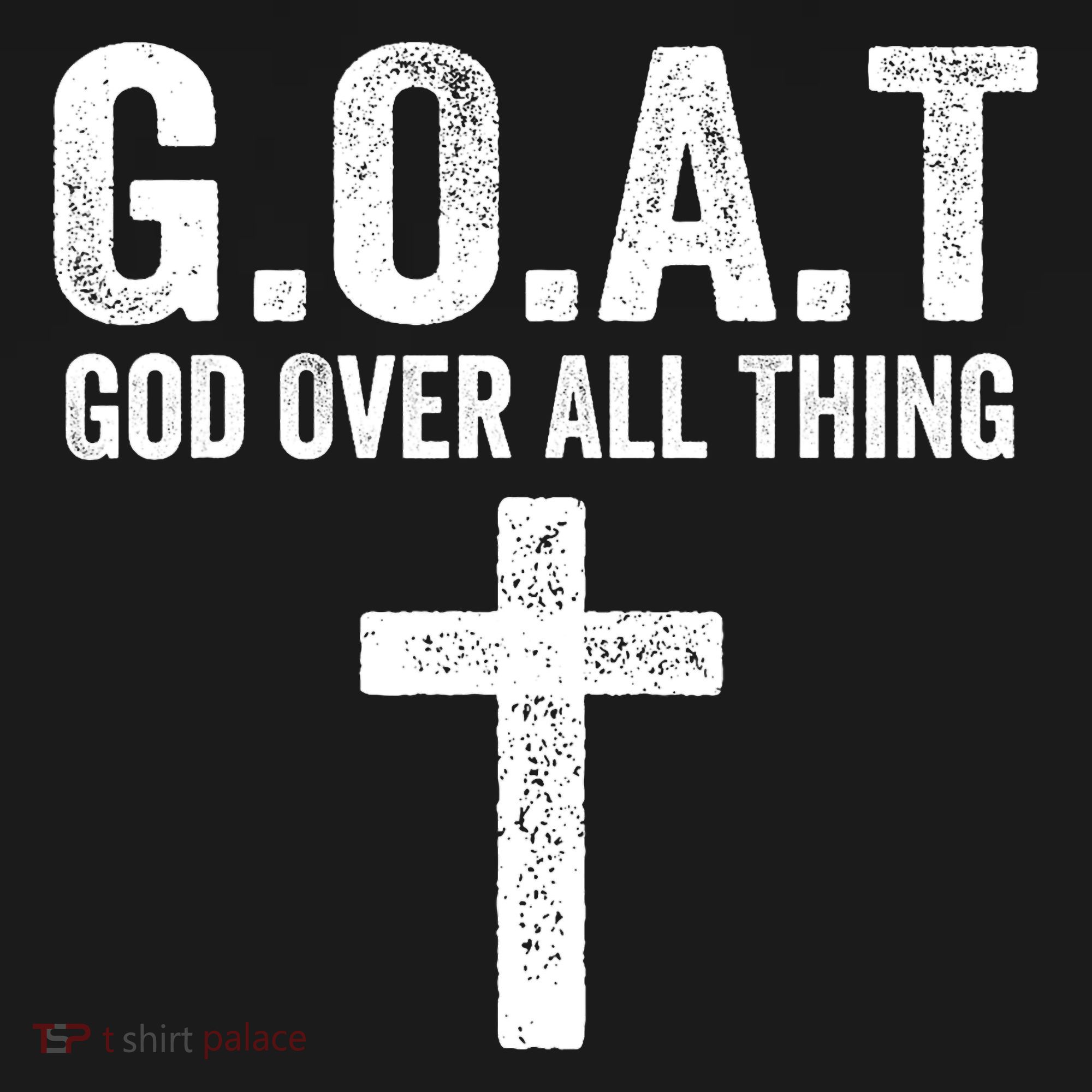 G.O.A.T God Over All Thing Christian Gifts Cross Faith T-Shirt