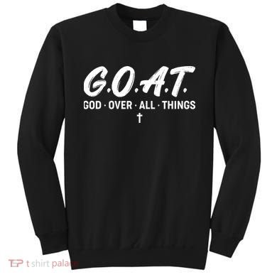 GOAT God Over All Things Sweatshirt