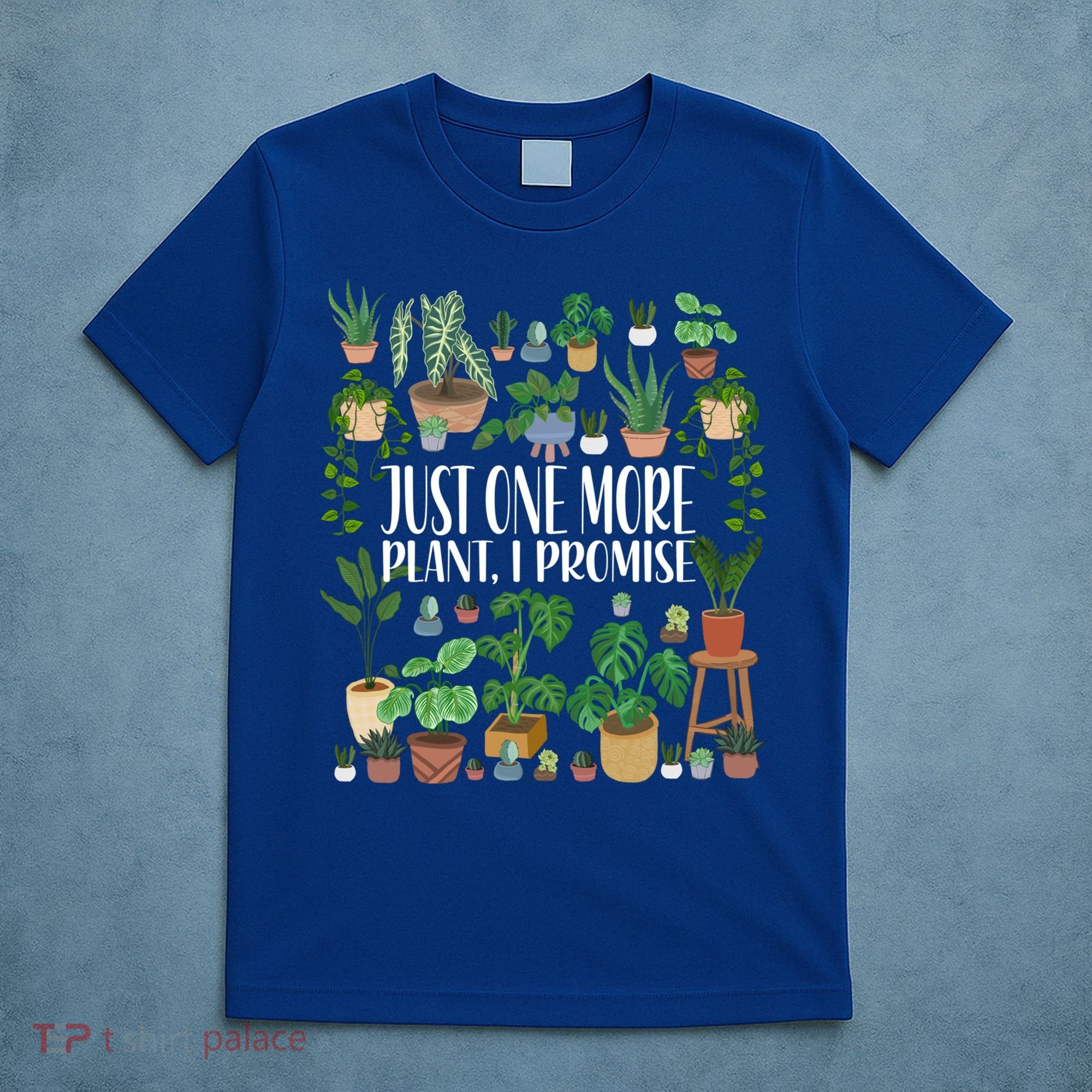 Gardening Gardener Potted Just One More Plant I Promise Meaningful Gift T-Shirt