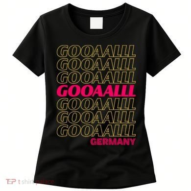 Gooaall! Germany Soccer Apparel For Fans German Women's T-Shirt