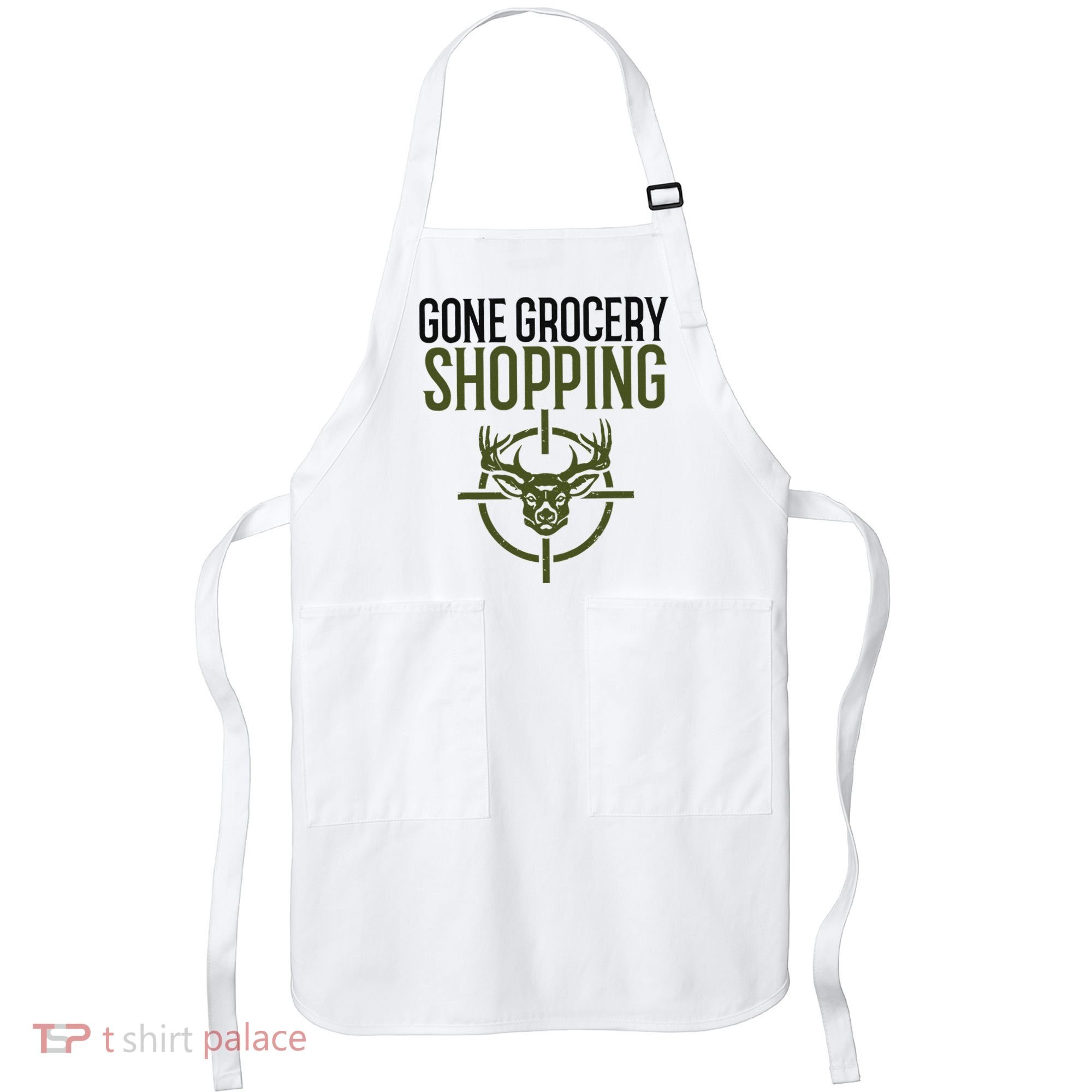 Gone Grocery Shopping Funny Hunters Deer Hunting Apron