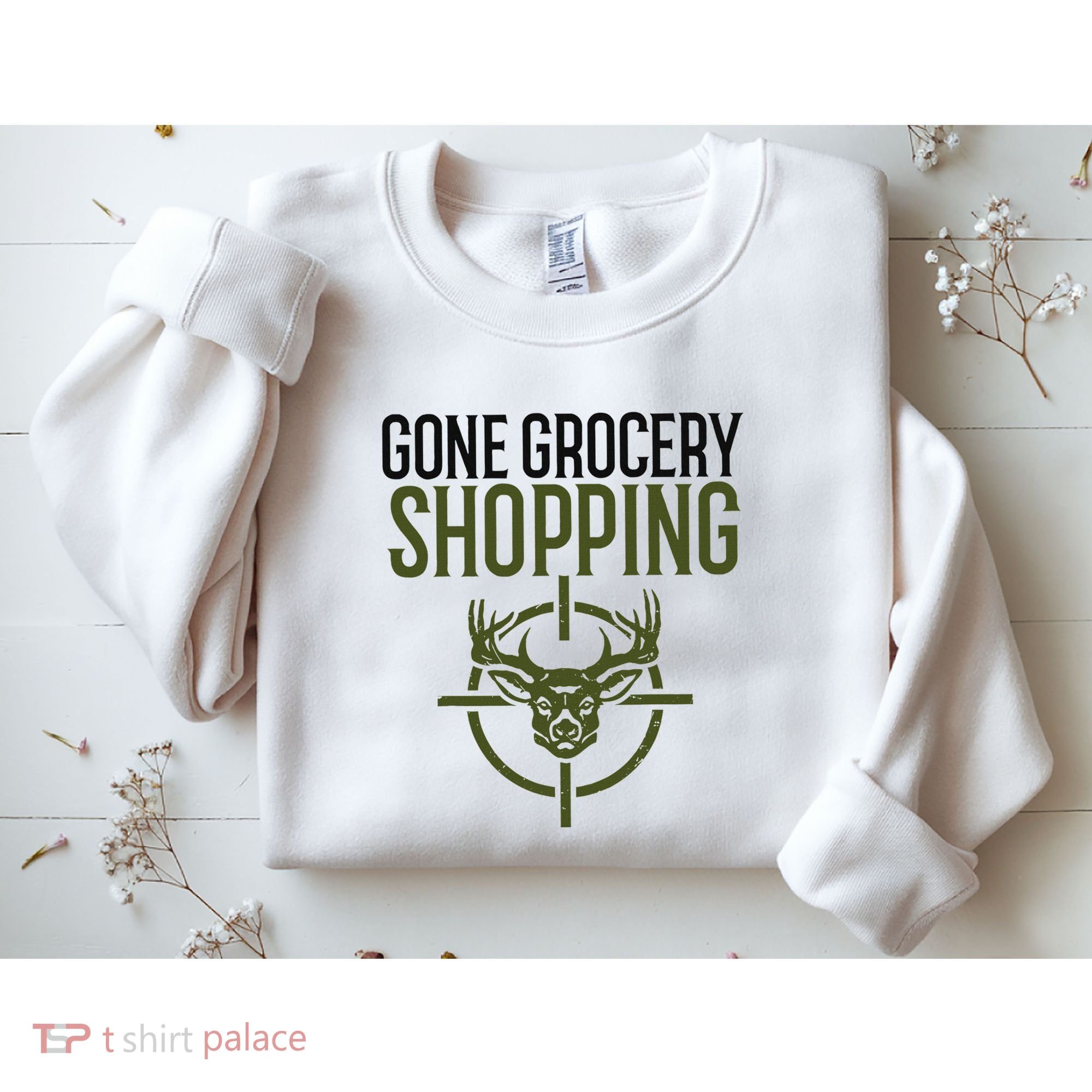Gone Grocery Shopping Funny Hunters Deer Hunting Sweatshirt