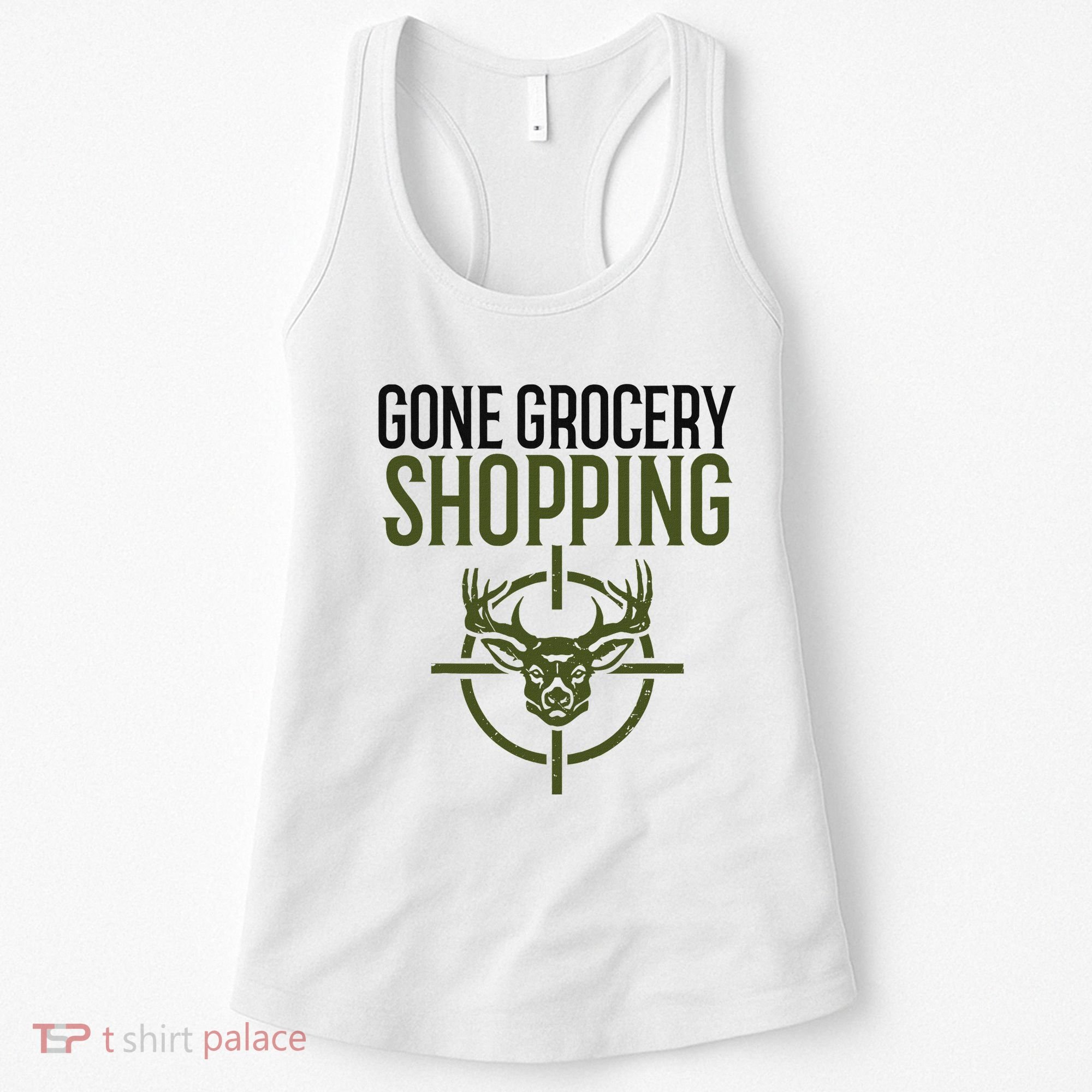 Gone Grocery Shopping Funny Hunters Deer Hunting Women's Tank Top