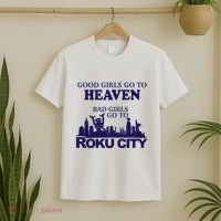 Good Go To Heaven Bad Go To Roku City T-Shirt thumb 2