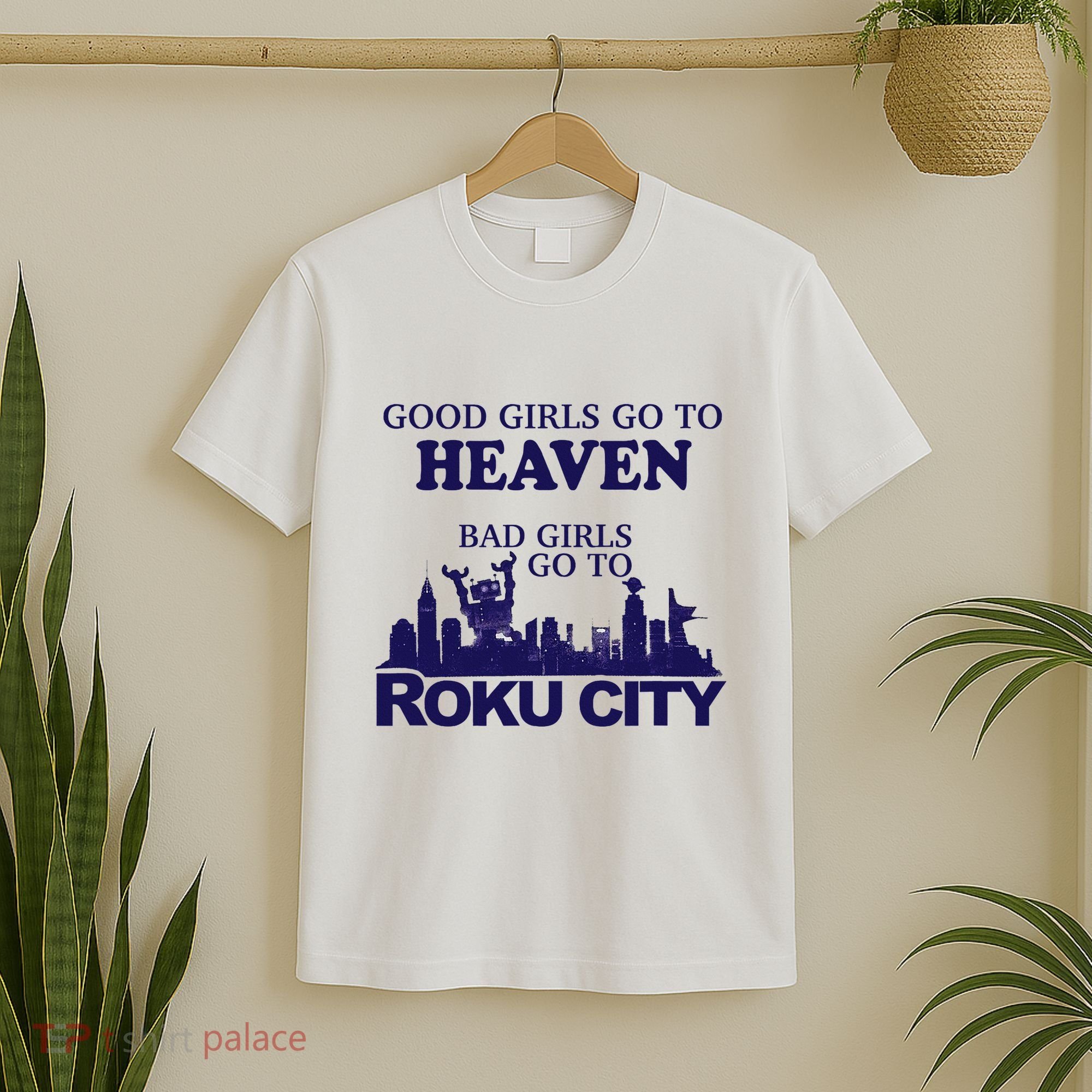 Good Go To Heaven Bad Go To Roku City T-Shirt