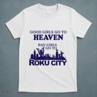 Good Go To Heaven Bad Go To Roku City T-Shirt thumb 5