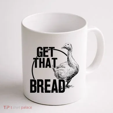 Goose Get That Bread Coffee Mug back