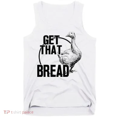 Goose Get That Bread Tank Top
