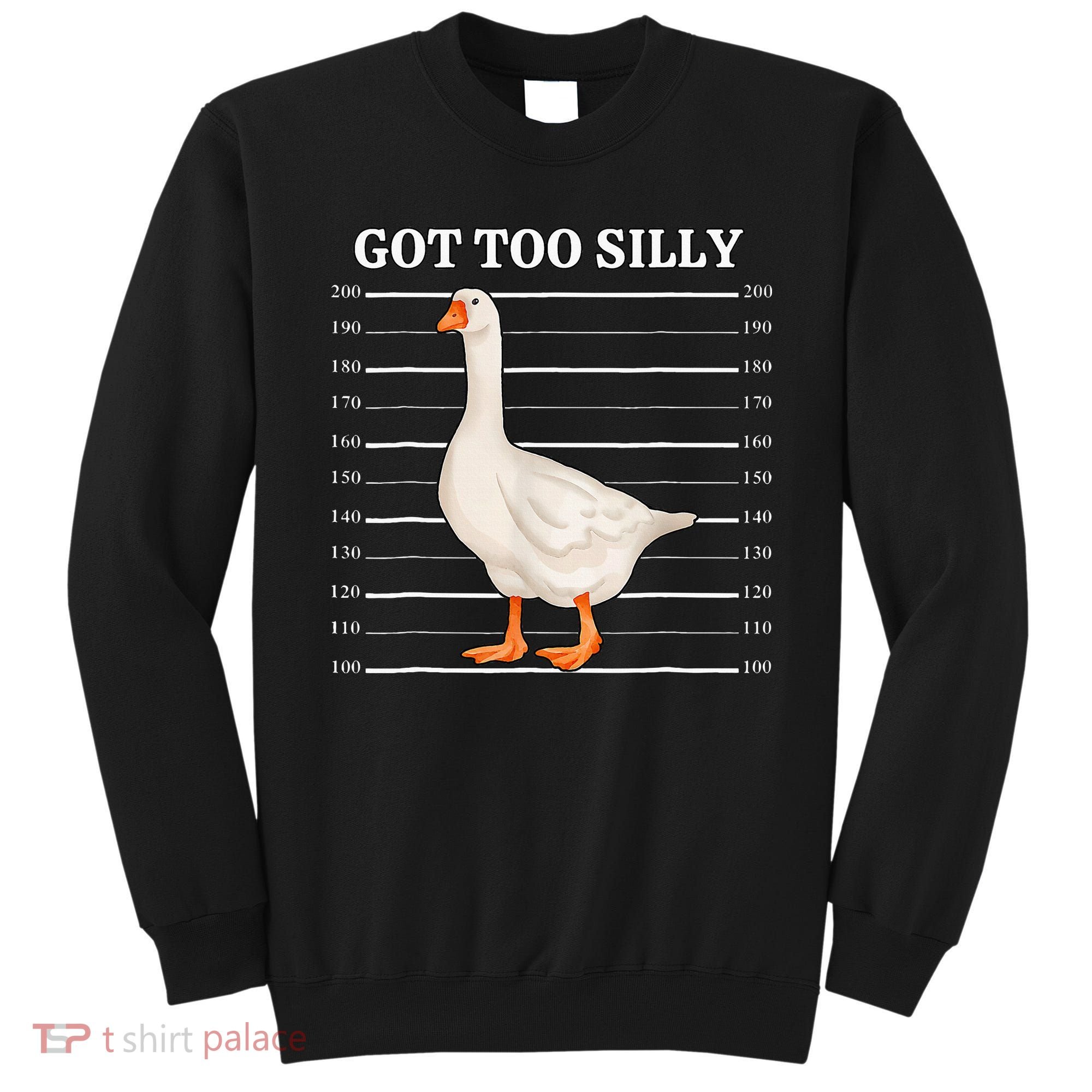 Goose Got Too Silly Funny Silly Goose Mugshot Meme Sweatshirt