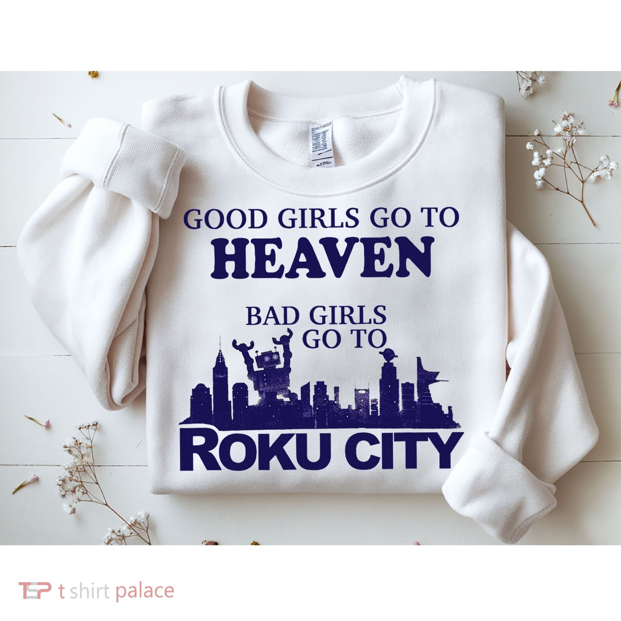 Good Go To Heaven Bad Go To Roku City Sweatshirt