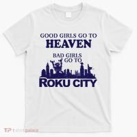 Good Go To Heaven Bad Go To Roku City T-Shirt thumb 0