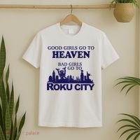 Good Go To Heaven Bad Go To Roku City T-Shirt thumb 2