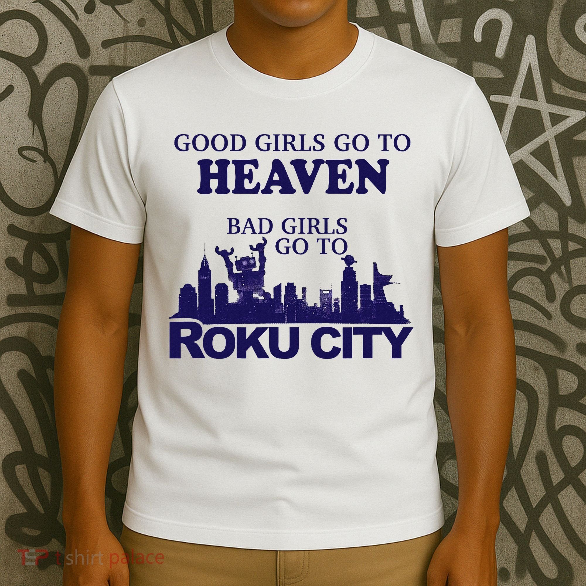 Good Go To Heaven Bad Go To Roku City T-Shirt