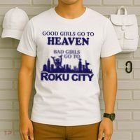 Good Go To Heaven Bad Go To Roku City T-Shirt thumb 6