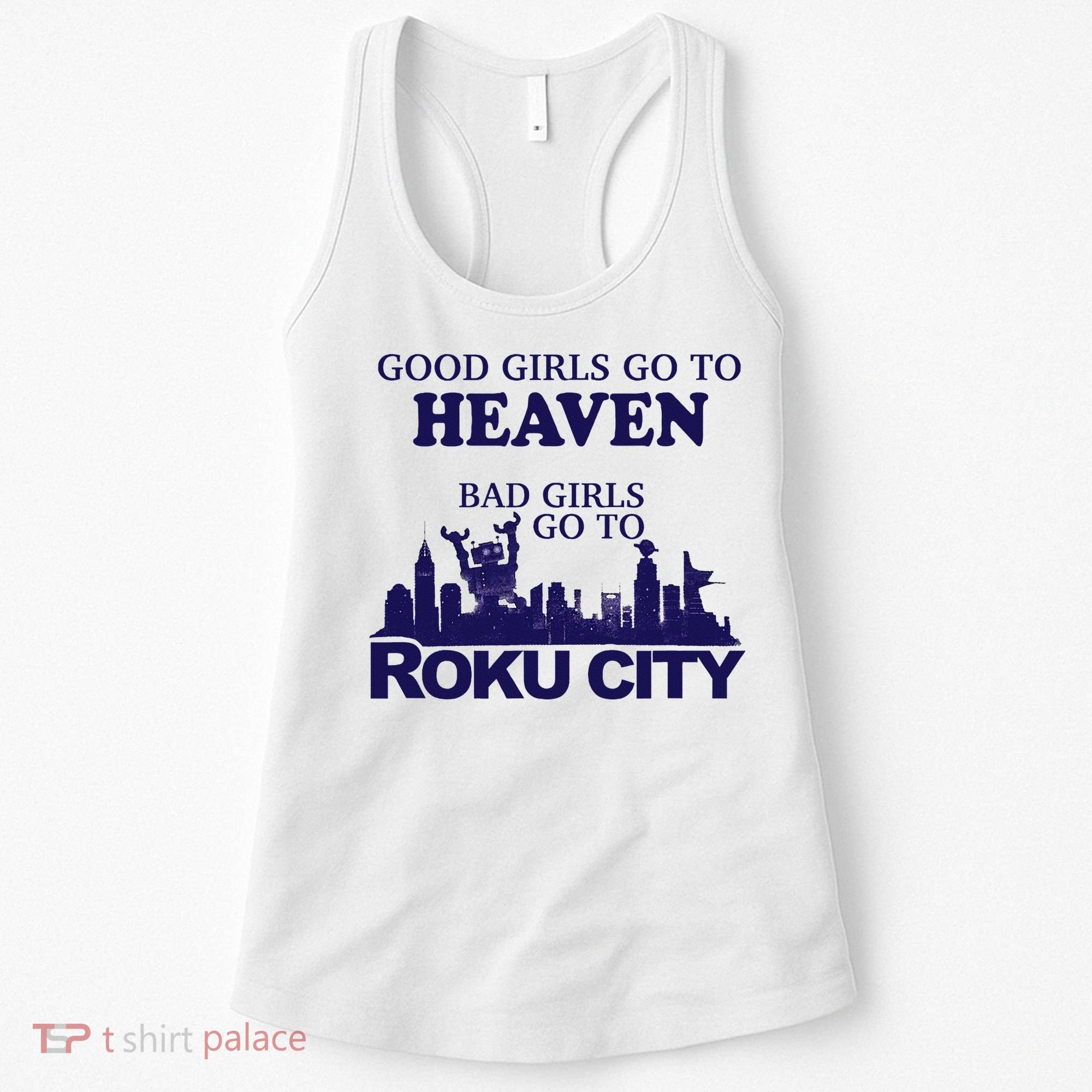 Good Go To Heaven Bad Go To Roku City Women's Tank Top