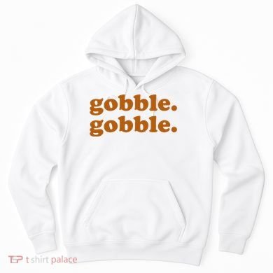 Gobble Gobble Thanksgiving Turkey Holiday Hoodie