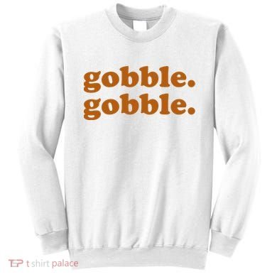 Gobble Gobble Thanksgiving Turkey Holiday Sweatshirt