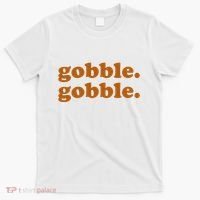 Gobble Gobble Thanksgiving Turkey Holiday T-Shirt thumb 0