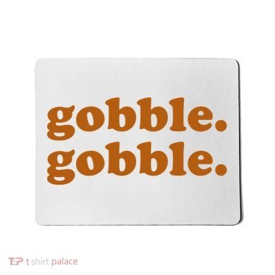 Gobble Gobble Thanksgiving Turkey Holiday Mousepad