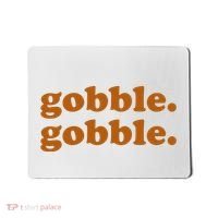 Gobble Gobble Thanksgiving Turkey Holiday Mousepad thumb 0
