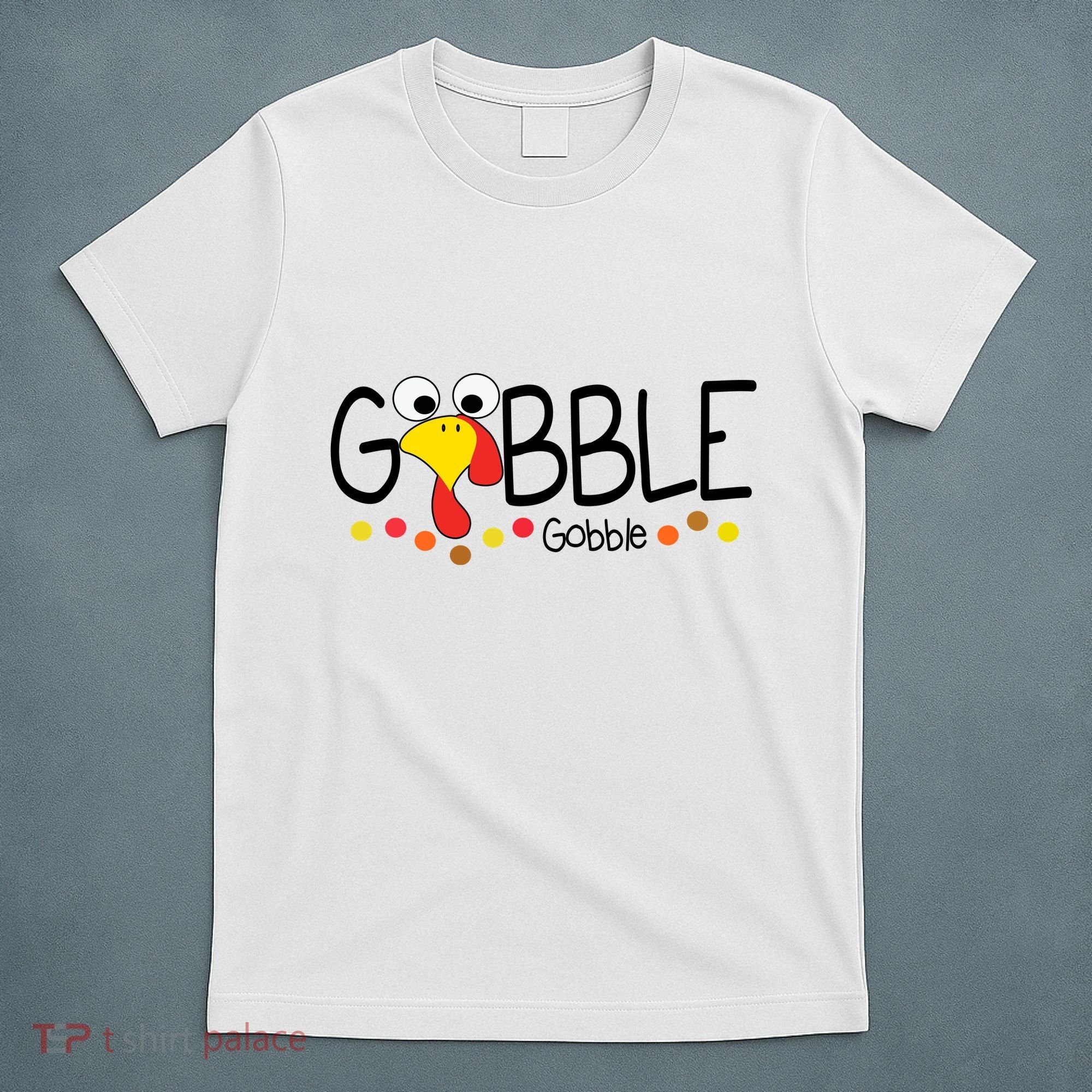 Gobble Gobble Thanksgiving Turkey Festive T-Shirt