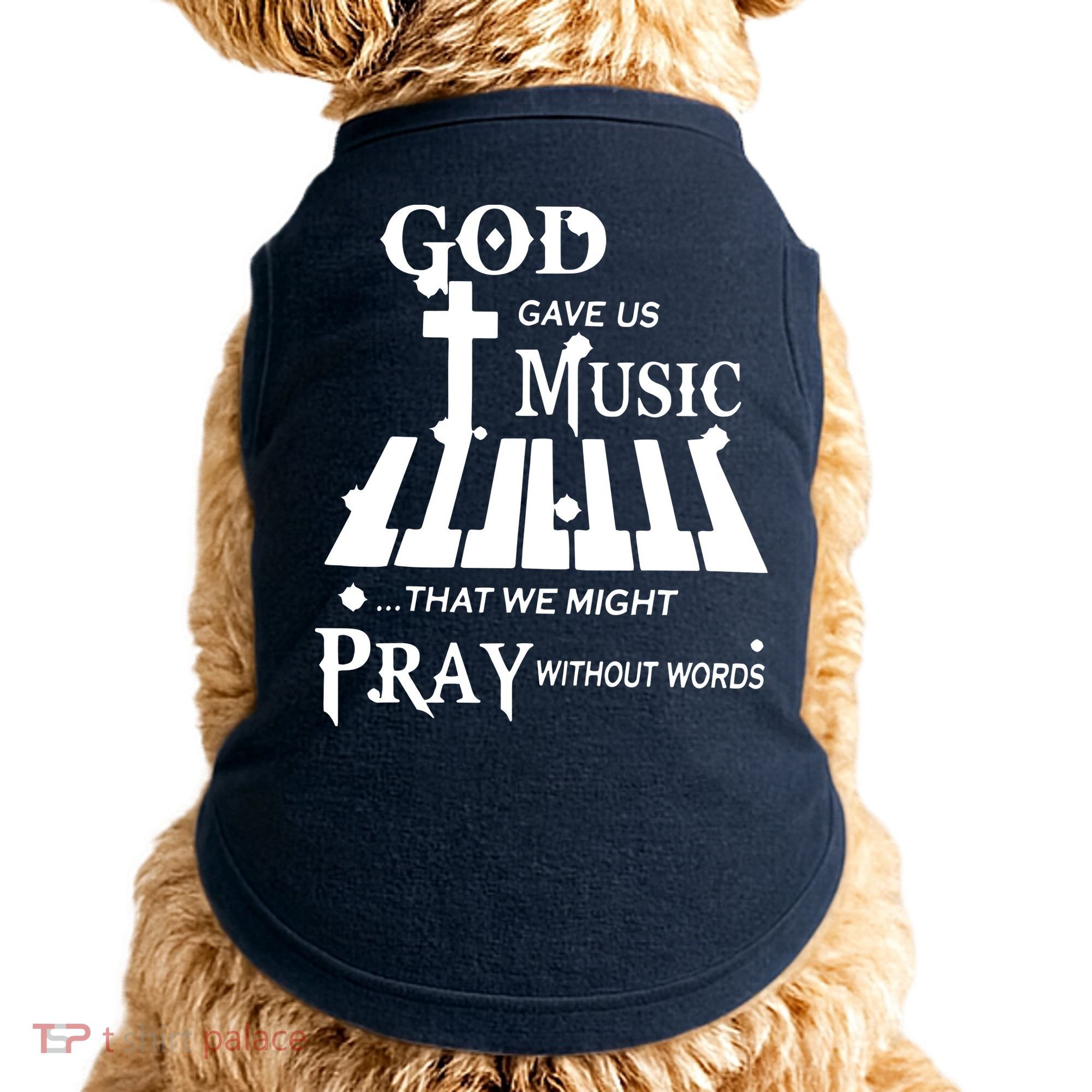 God Gave Us Music That We Might Pray Without Words Doggie Tank