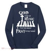 God Gave Us Music That We Might Pray Without Words Long Sleeve Shirt thumb 0